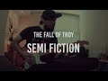Semi Fiction - The Fall Of Troy (Guitar Cover)