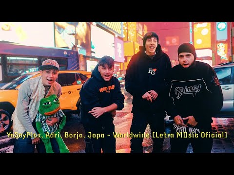 YoSoyPlex, Adri, Borja, Jopa - Worldwide [Letra Músic Oficial]