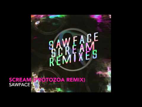 Sawface - Scream (Protozoa Remix)