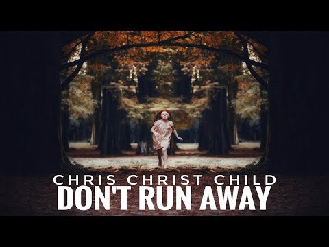 Chris Christ Child - Don't Run Away (Official Video)