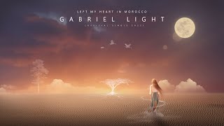 Gabriel Light  Left My Heart in Morocco (Official 