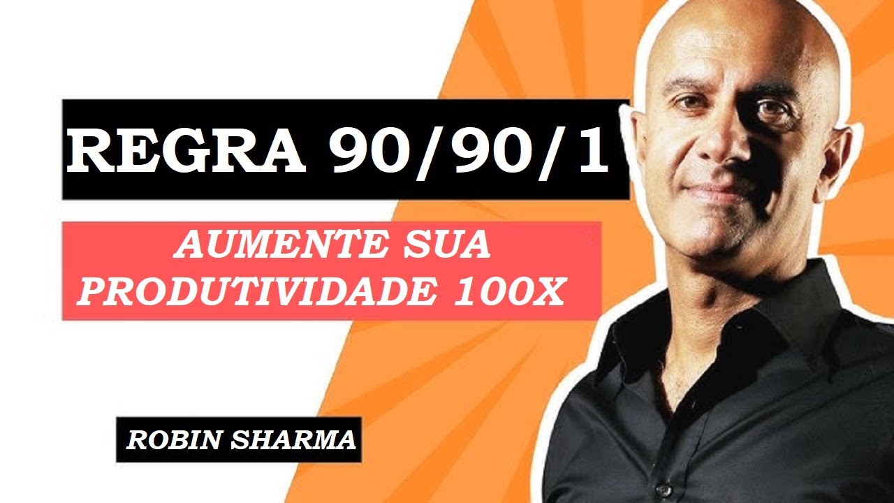 Método para multiplicar por 100 sua produtividade - por Robin Sharma
