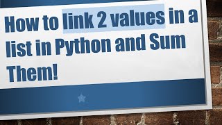 Download the video "How to link 2 values in a list in Python and Sum Them!"