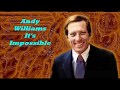 Andy Williams........It's Impossible.