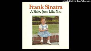 Frank Sinatra - A Baby Just Like You