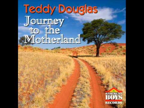 Teddy Douglas - Journey To The Motherland