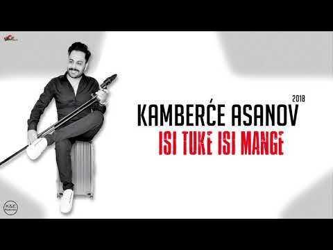Kamberce Asanov 2018 - Track4 Isi Tuke Isi Mange - CukiRecords Production