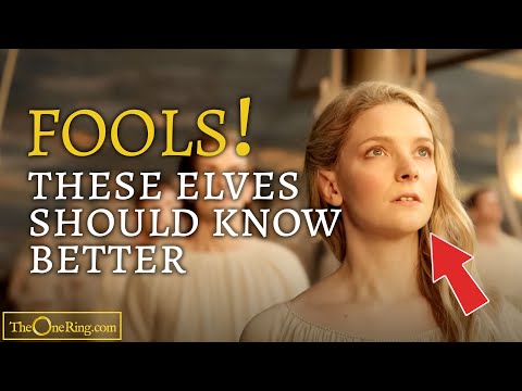 Why the Rings of Power Elves are FOOLS!