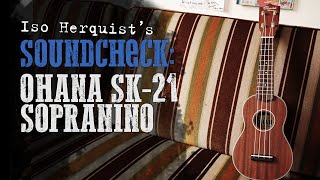 Video thumbnail for Soundcheck: Ohana SK-21 Sopranino Ukulele by Iso Herquist’s Ukulele Studio