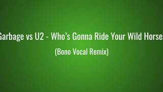 Garbage - Who&#39;s Gonna Ride Your Wild Horses (Bono Vocal) Remix
