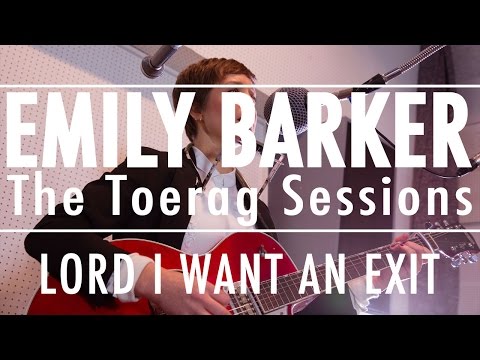 Emily Barker - Lord I Want An Exit (The Toerag Sessions)