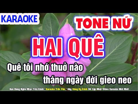 Hai Quê Karaoke Tone Nữ Nhạc Sống Phối Mới Âm Thanh Chuẩn ➤ Nhạc Sống Trần Văn 2030