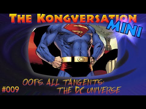 The Kongversation Mini 009 - Oops, All Tangents! The DC Universe