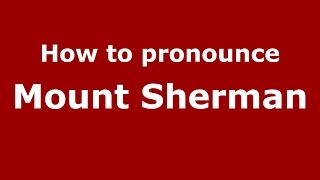 How to pronounce Mount Sherman