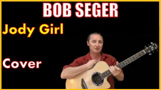 Jody Girl Cover | Bob Seger Songs
