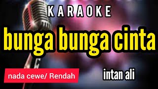 Download lagu Karaoke BUNGA BUNGA CINTA intan Ali full lirik nada CEWE mp3