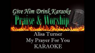 Alisa Turner ~ My Prayer For You Karaoke