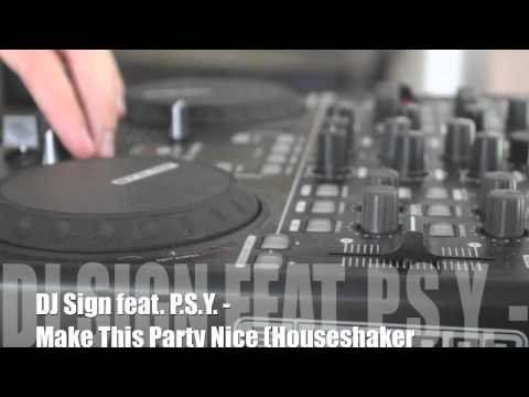 DJ Sign Feat. P.S.Y. - Make This Party Nice (Houseshaker Remix)