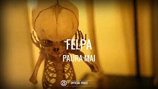 FELPA - Paura Mai (Official Video)