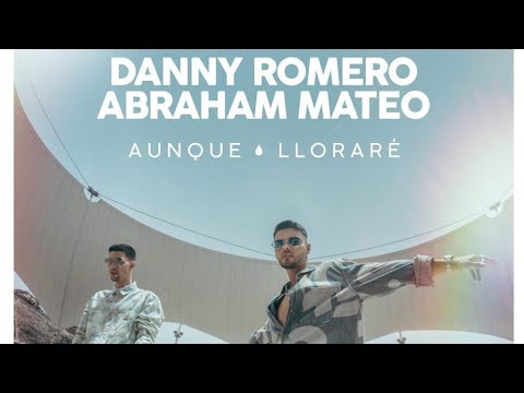 Abraham Mateo/ Danny Romero/ Aunque Lloraré (letra /lyrics)