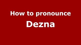 How to pronounce Dezna