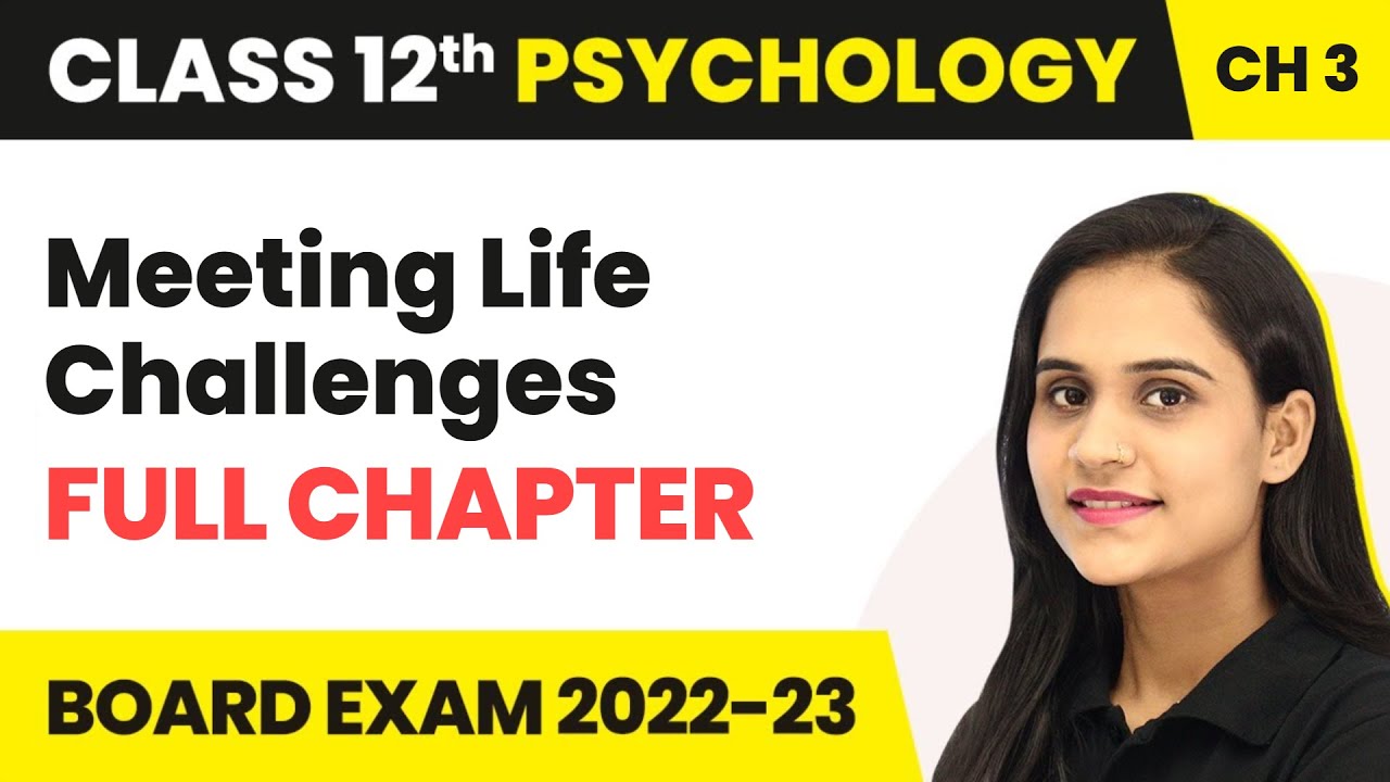 Meeting Life Challenges - Full Chapter Explanation, NCERT Solutions | Class 12 Psychology Chapter 3