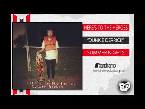 Here's To The Heroes - Dunkie Derrick