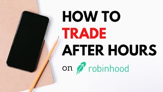 How To Trade After Hours On RobinHood