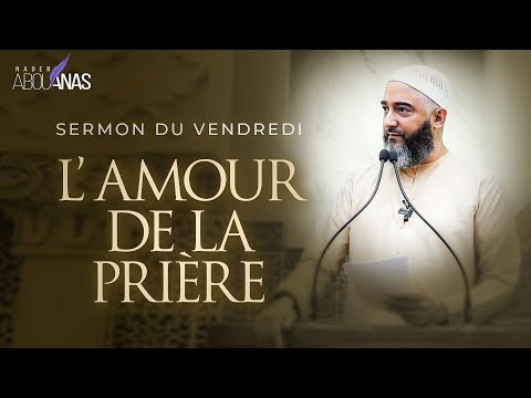THE LOVE OF PRAYER - NADER ABOU ANAS