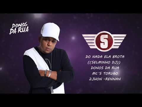 DO NADA ELA BROTA ((SELMINHO DJ))  DONOS DA RUA MC´S TORUGO 2JHON -RENNAN