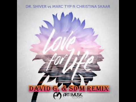 Dr. Shiver & Marc Typ Feat. Christina Skaar - Love For Life (David H. & Sd M Remix) ID 2017