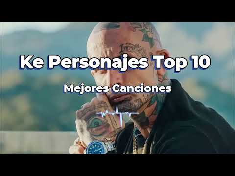 Ke Personajes Mix Top 10 Mejores temas , lo más escuchado, lo más visto