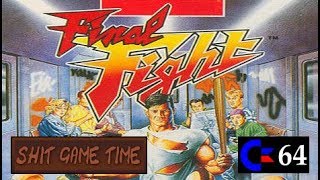 SHIT GAME TIME: FINAL FIGHT (C64 - Contains Swearing!)