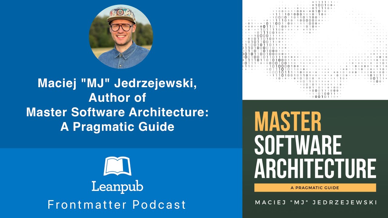 Maciej "MJ" Jedrzejewski, Author of Master Software Architecture: A Pragmatic Guide #podcast