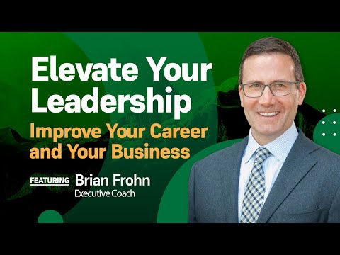 Elevate Your Leadership – Improve Your Career and Business