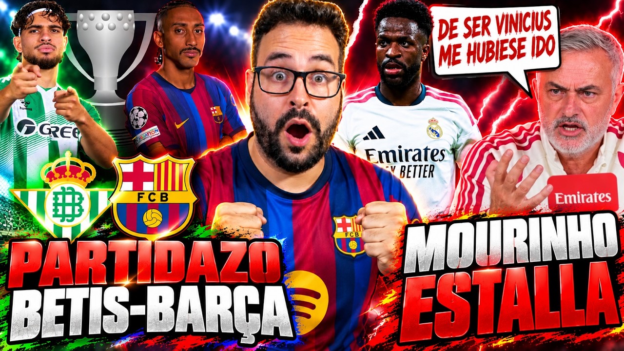 🚨 ¡PARTIDAZO BETIS-BARÇA! MOURINHO ESTALLA y suelta una BOMBA sobre VINÍCIUS