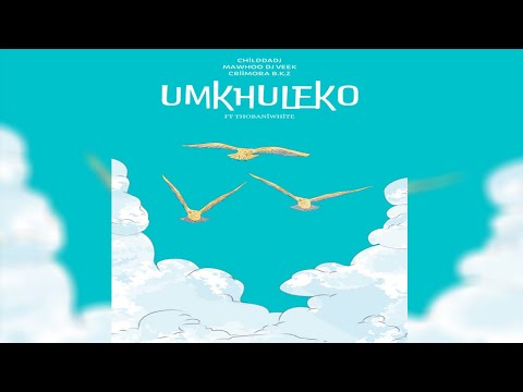 ChildDaDJ, MaWhoo, DJ Veek & Criimora b.k.z - Umkhuleko (feat. THOBANIWHITE) Official Audio