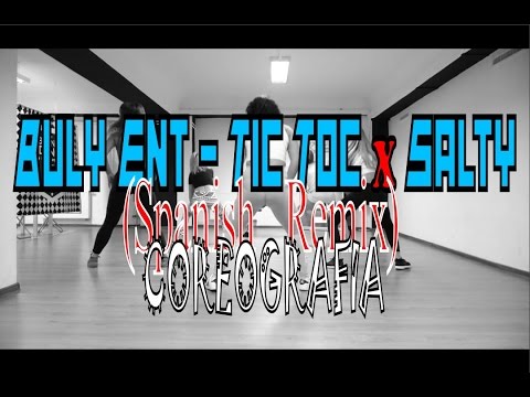 Buly Ent - Tic Toc x Salty (VIDEO OFICIAL COREOGRAFIA)  [Spanish Remix]