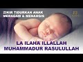 ZIKIR LA ILAHA ILLALLAH Beautiful Baby Sleeping Zikir Tidurkan Anak Meragam Dan Menangis