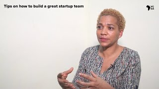 Tips on how to build a great startup team