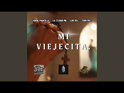 Mi Viejecita (feat. Abril Mancilla, Luis VDL & Tony VDL)
