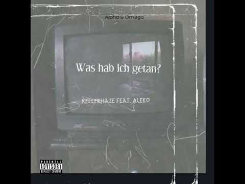 KellerHaze feat. Aleko//Was hab ich getan?- prod by Charlie Jay Beatz //mixed&mastered by Aleko