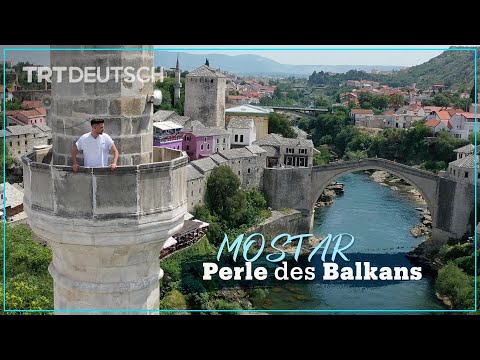 Mostar - Perle des Balkans