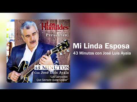 Mi Linda Esposa - 43 Minutos con José Luis Ayala | Los Humildes Hermanos Ayala