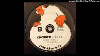 Chopper - 7 Hours In A Bathroom (UK Gold Remix)