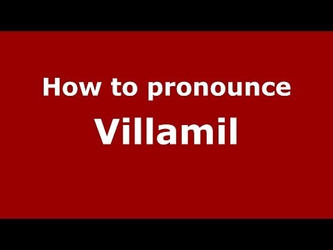 How to Pronounce Villamil - PronounceNames.com