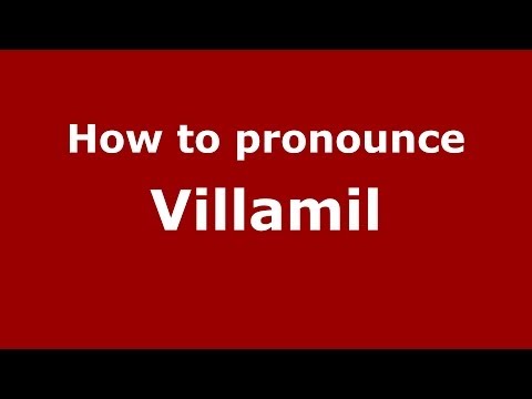 How to pronounce Villamil