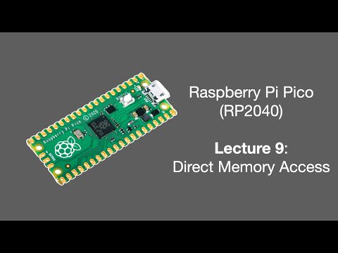 Raspberry Pi Pico Lecture 9 (2025): Direct Memory Access