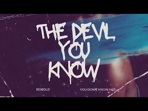 Seibold x You Don't Know Her - "The Devil That You Know" [Official Lyric Video]