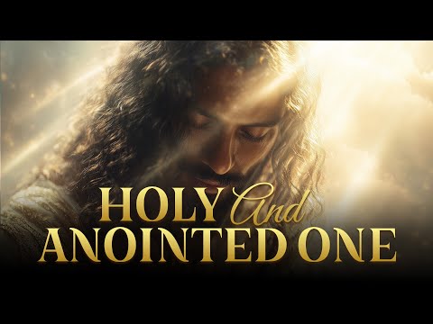 Holy and Anointed One | Sacred Cinematic Worship Song | Yeshua HaMashiach (יֵשׁוּעַ הַמָּשִׁיחַ)
